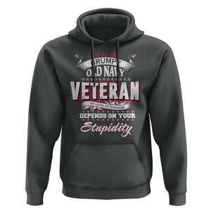 Grumpy Old Navy Veteran Hoodie My Level Of Sarcasm Depends On Your Level Of Stupidity TS09 Dark Heather Print Your Wear