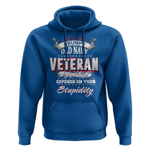 Grumpy Old Navy Veteran Hoodie My Level Of Sarcasm Depends On Your Level Of Stupidity TS09 Royal Blue Print Your Wear