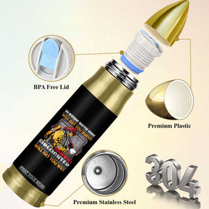 Funny Firefighter Bullet Tumbler Playing With A Firefighter Will Get You Wet TS09 Print Your Wear