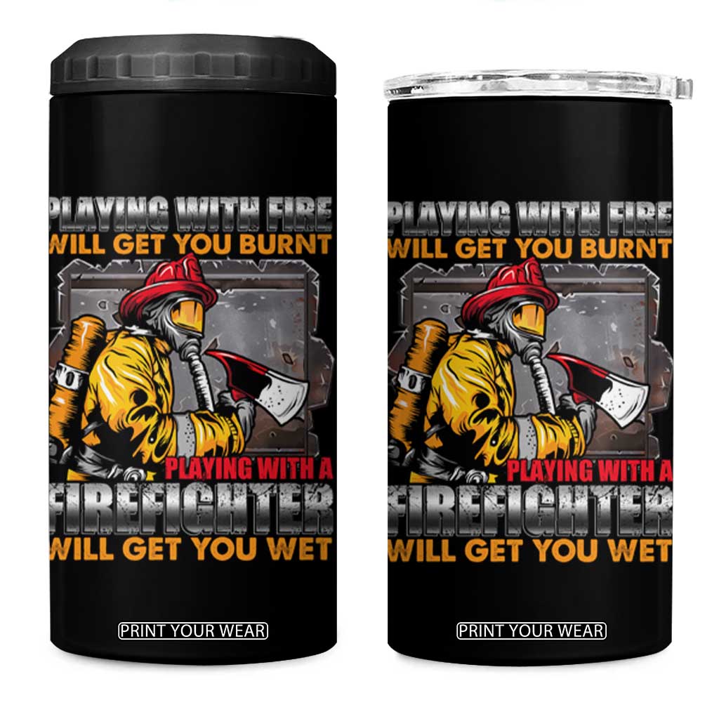 Funny Firefighter 4 in 1 Can Cooler Tumbler Playing With A Firefighter Will Get You Wet TS09 One Size: 16 oz Black Print Your Wear