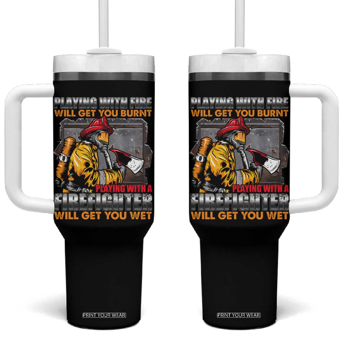Funny Firefighter Tumbler With Handle Playing With A Firefighter Will Get You Wet TS09 One Size: 40 oz Black Print Your Wear