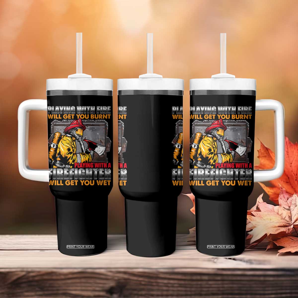Funny Firefighter Tumbler With Handle Playing With A Firefighter Will Get You Wet TS09 Print Your Wear