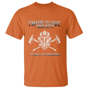 Funny Firefighter T Shirt I'm Here To Save Your Kitty Professional Fireman TS09 Orange Print Your Wear