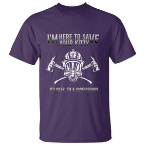 Funny Firefighter T Shirt I'm Here To Save Your Kitty Professional Fireman TS09 Purple Print Your Wear