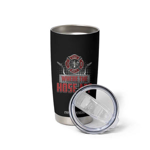 Funny Firefighter Tumbler Cup Where The Hose At? Fireman Pun Joke TS09 Print Your Wear