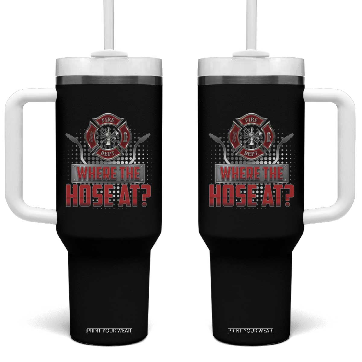 Funny Firefighter Tumbler With Handle Where The Hose At? Fireman Pun Joke TS09 One Size: 40 oz Black Print Your Wear