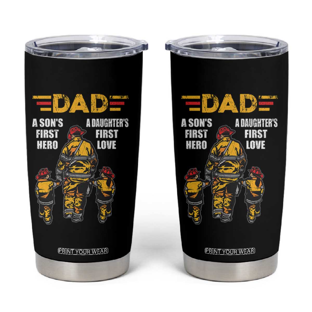 Firefighter Dad Tumbler Cup A Son's First Hero A Daughter's First Love Father's Day TS09 Black Print Your Wear