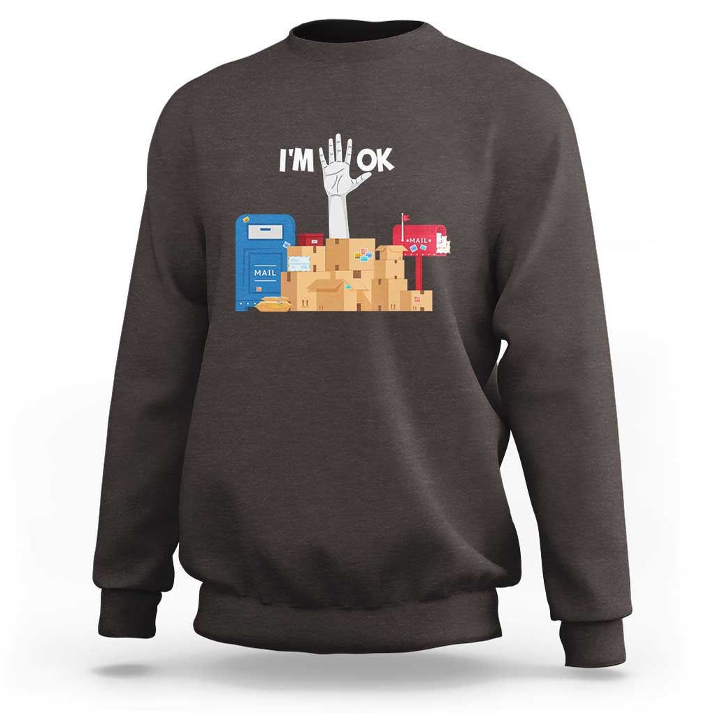 Funny Postal Worker Sweatshirt I'm Ok TS09 Dark Chocolate Print Your Wear