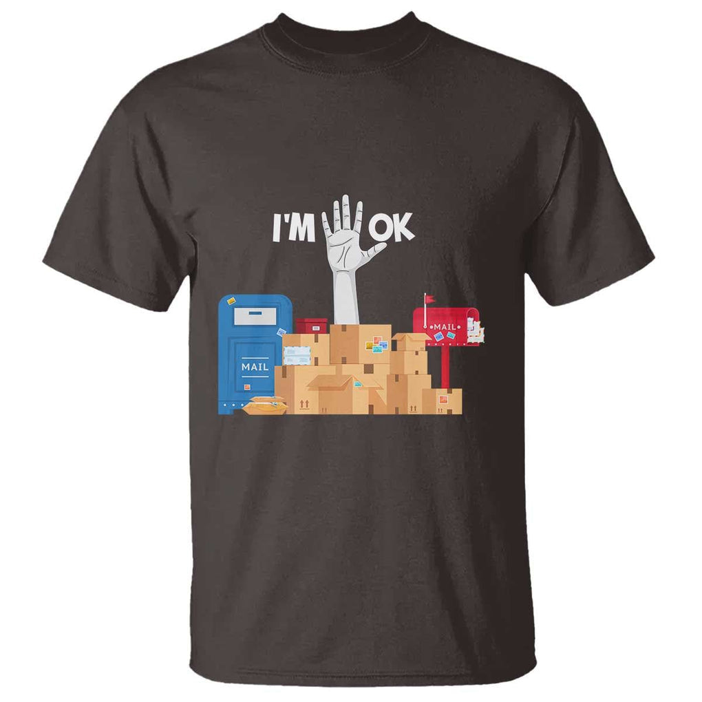 Funny Postal Worker T Shirt I'm Ok TS09 Dark Chocolate Print Your Wear