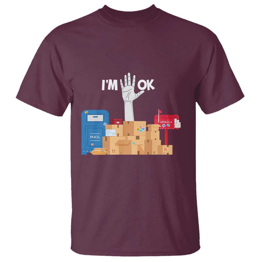 Funny Postal Worker T Shirt I'm Ok TS09 Maroon Print Your Wear