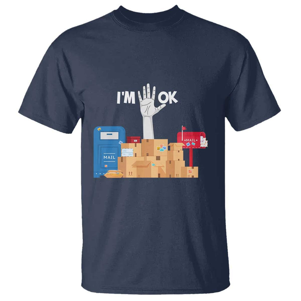 Funny Postal Worker T Shirt I'm Ok TS09 Navy Print Your Wear