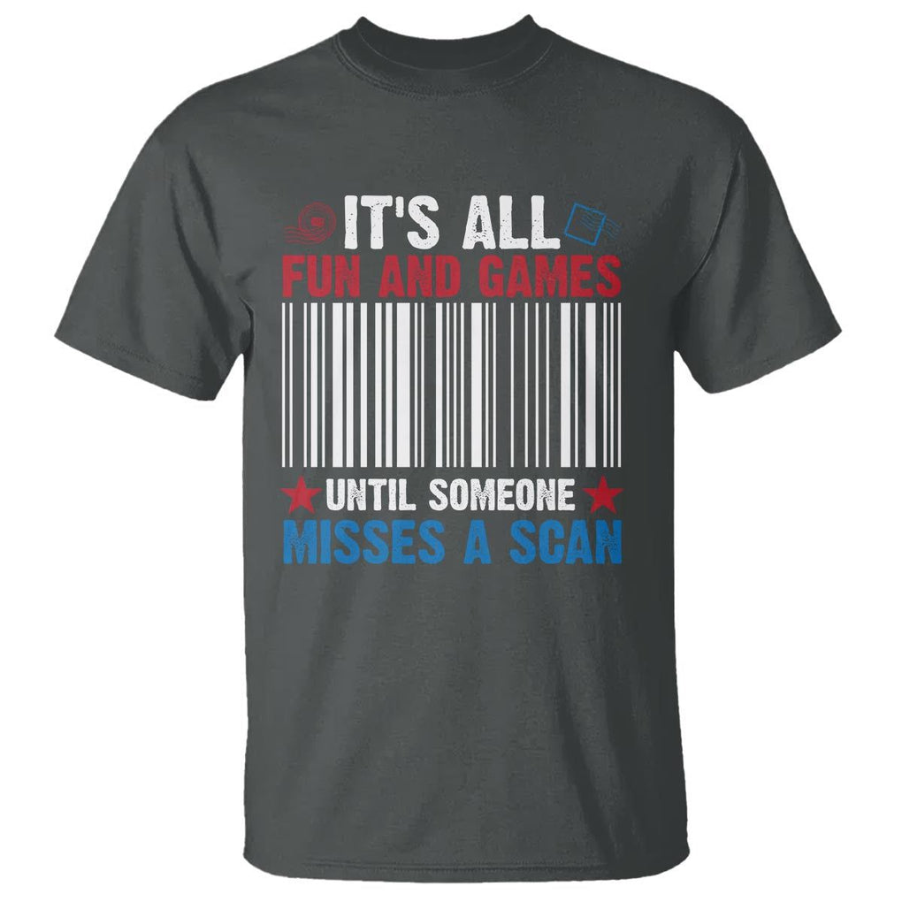 Funny Postal Worker T Shirt It's All Fun And Games Until Someone Misses A Scan TS09 Dark Heather Print Your Wear