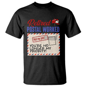 Retired Postal Worker T Shirt You're No Longer My Priority Not My Job Reitrment TS09 Black Print Your Wear