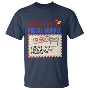 Retired Postal Worker T Shirt You're No Longer My Priority Not My Job Reitrment TS09 Navy Print Your Wear