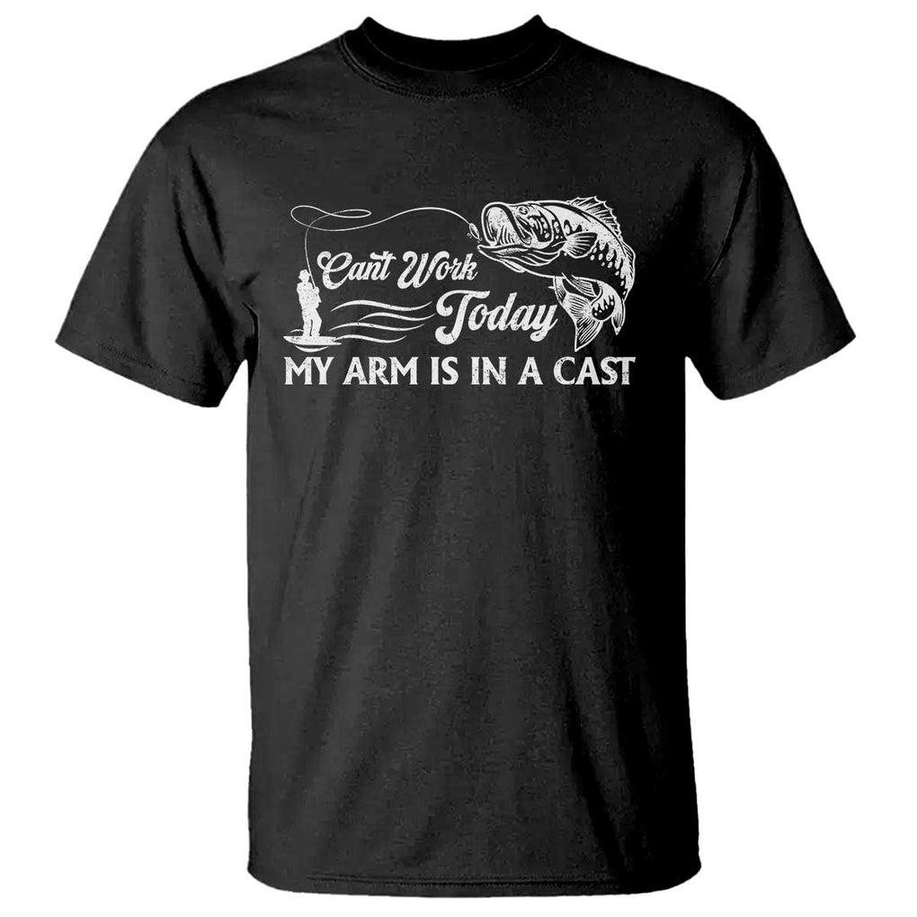 Funny Fishing T Shirt Can't Work Today My Arm Is in A Cast TS09 Black Print Your Wear