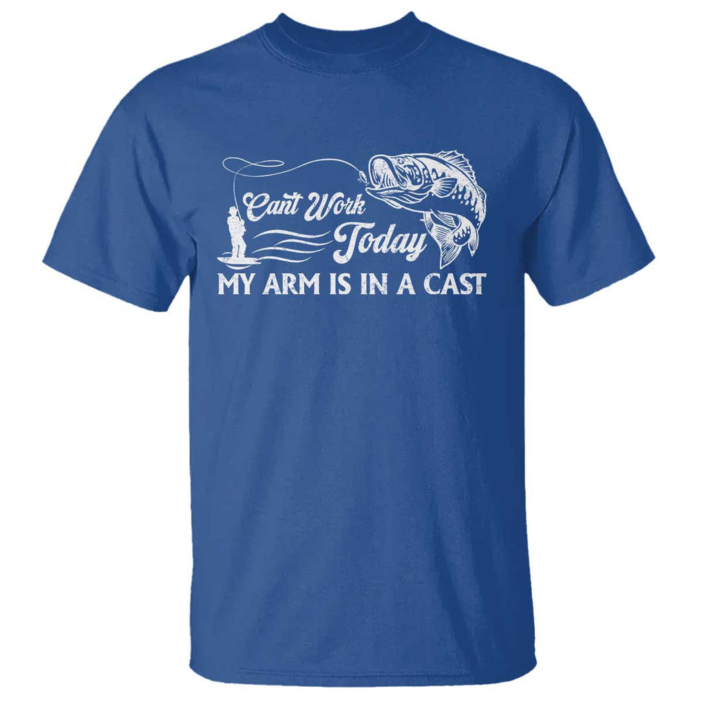 Funny Fishing T Shirt Can't Work Today My Arm Is in A Cast TS09 Royal Blue Print Your Wear