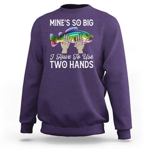 Funny Fishing Sweatshirt Mines So Big I Have to Use Two Hands TS09 Purple Print Your Wear