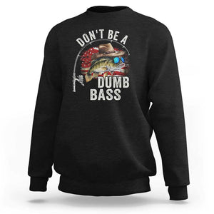 Funny Fishing Sweatshirt Don't Be A Dumb Bass America Flag TS09 Black Print Your Wear