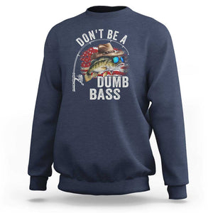 Funny Fishing Sweatshirt Don't Be A Dumb Bass America Flag TS09 Navy Print Your Wear