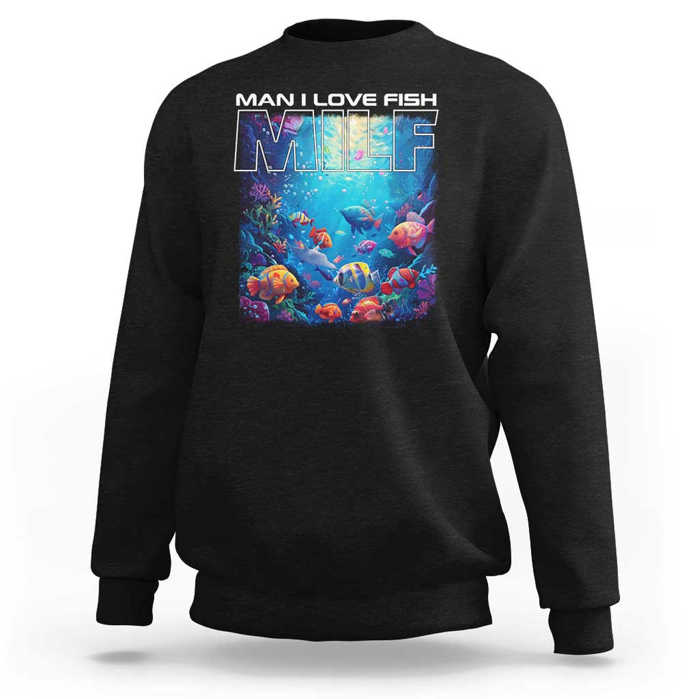 Funny Fishing Sweatshirt MILF Man I Love Fish TS09 Black Print Your Wear