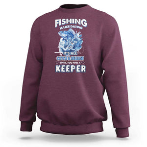 Funny Fishing Is Like Dating It's All Catch And Relesase Until You Find A Keeper Sweatshirt TS09 Maroon Print Your Wear