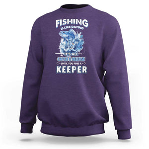 Funny Fishing Is Like Dating It's All Catch And Relesase Until You Find A Keeper Sweatshirt TS09 Purple Print Your Wear