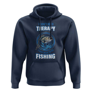 Funny Fishing Hoodie I Don't Need Therapy I Just Need To Go Fishing TS09 Navy Print Your Wear