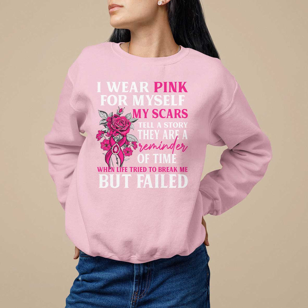 Pink Breast Cancer Sweatshirt I Wear Pink For Myself My Scars Tell A Story TS09 Light Pink Print Your Wear