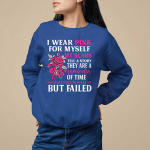 Pink Breast Cancer Sweatshirt I Wear Pink For Myself My Scars Tell A Story TS09 Royal Blue Print Your Wear