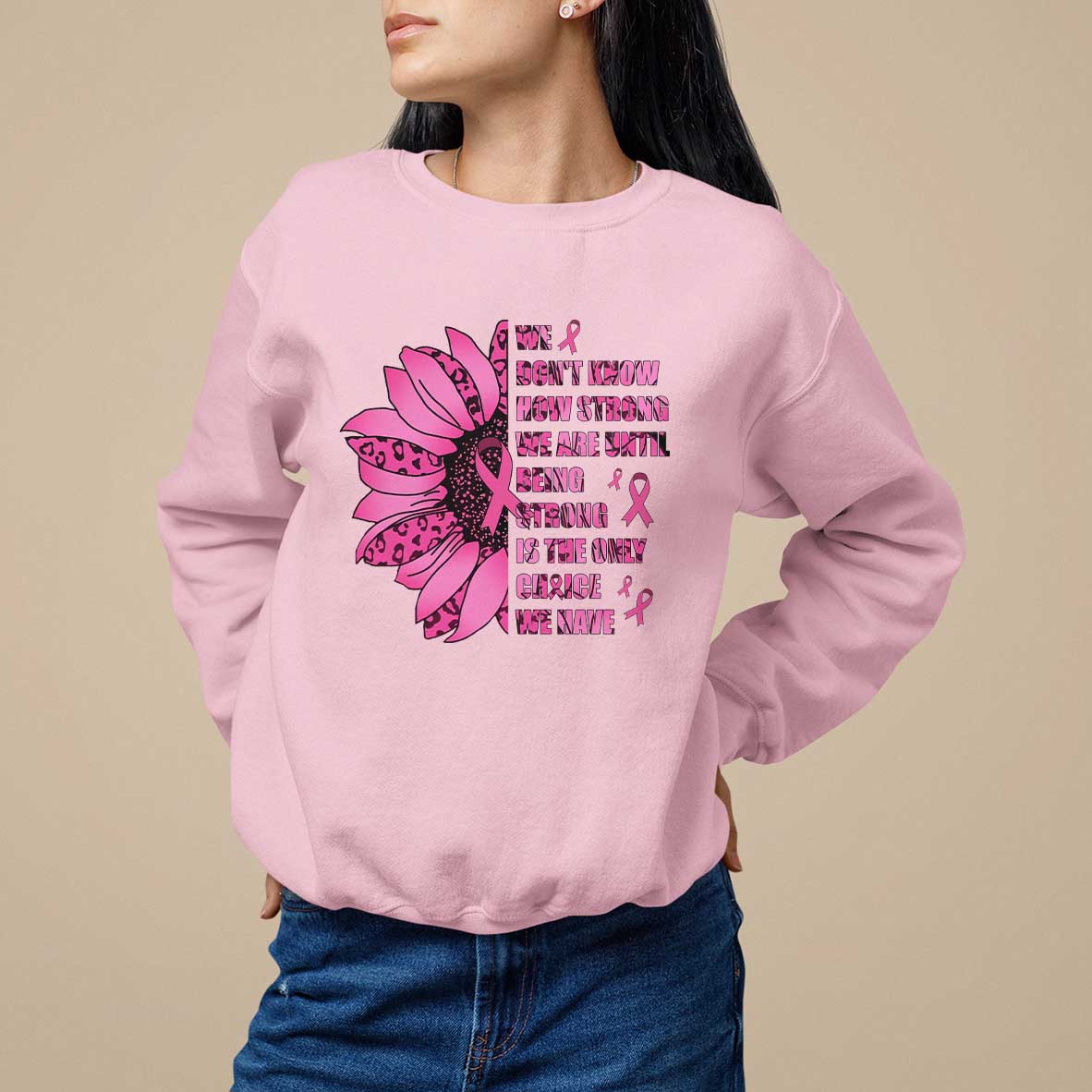 Pink Breast Cancer Sweatshirt We Don't Know How Strong We Are TS09 Light Pink Print Your Wear