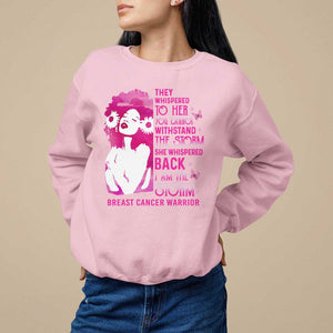 Pink Breast Cancer Sweatshirt She Whispered Back I Am The Storm TS09 Light Pink Print Your Wear