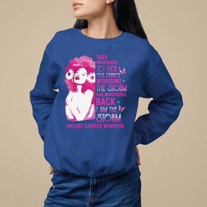 Pink Breast Cancer Sweatshirt She Whispered Back I Am The Storm TS09 Royal Blue Print Your Wear