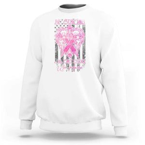 Breast Cancer Sweatshirt Be Strong Is The Only Choice We Have TS09 White Print Your Wear