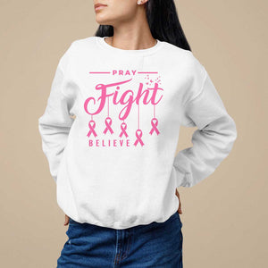 Breast Cancer Sweatshirt Pray Fight Believe TS09 White Print Your Wear