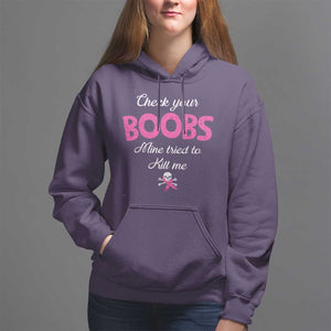 Breast Cancer Awareness Hoodie Check Your Boobs Mine Tries To Kill Me TS09 Purple Print Your Wear