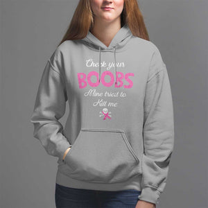 Breast Cancer Awareness Hoodie Check Your Boobs Mine Tries To Kill Me TS09 Sport Gray Print Your Wear