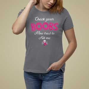 Breast Cancer Awareness T Shirt For Women Check Your Boobs Mine Tries To Kill Me TS09 Charcoal Print Your Wear