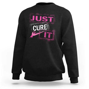 PInk Breast Cancer Sweatshirt Just Cure It TS09 Black Print Your Wear