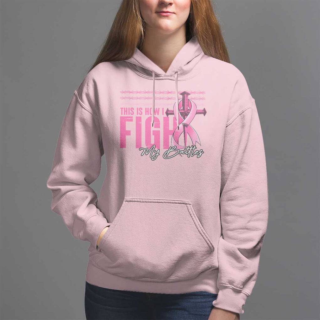 Pink Breast Cancer Hoodie This is How I Fight My Battles TS09 Light Pink Print Your Wear