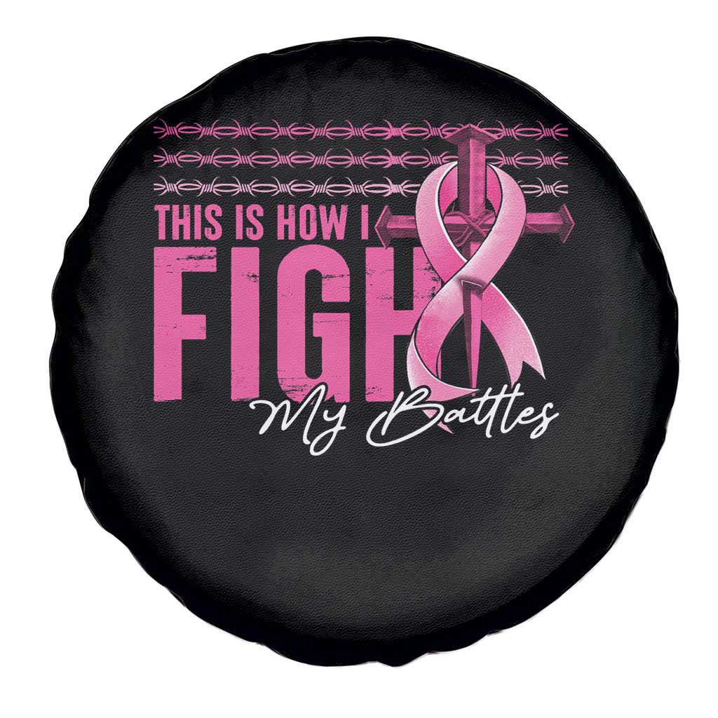 Pink Breast Cancer Spare Tire Cover This is How I Fight My Battles TS09 Print Your Wear