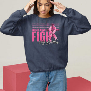 Pink Breast Cancer Sweatshirt This is How I Fight My Battles TS09 Navy Print Your Wear