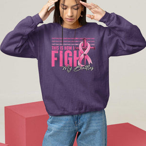 Pink Breast Cancer Sweatshirt This is How I Fight My Battles TS09 Purple Print Your Wear