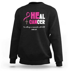 Male Breast Cancer Sweatshirt He Can Heal Cancer Christian TS09 Black Print Your Wear