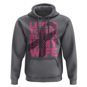 Breast Cancer Hoodie Life Is Tough But So Is My Wife TS09 Charcoal Print Your Wear