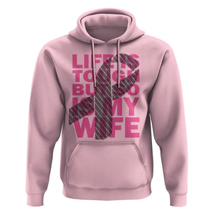 Breast Cancer Hoodie Life Is Tough But So Is My Wife TS09 Light Pink Print Your Wear