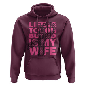 Breast Cancer Hoodie Life Is Tough But So Is My Wife TS09 Maroon Print Your Wear