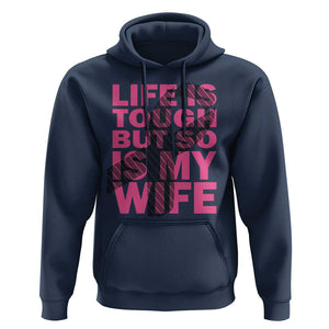 Breast Cancer Hoodie Life Is Tough But So Is My Wife TS09 Navy Print Your Wear