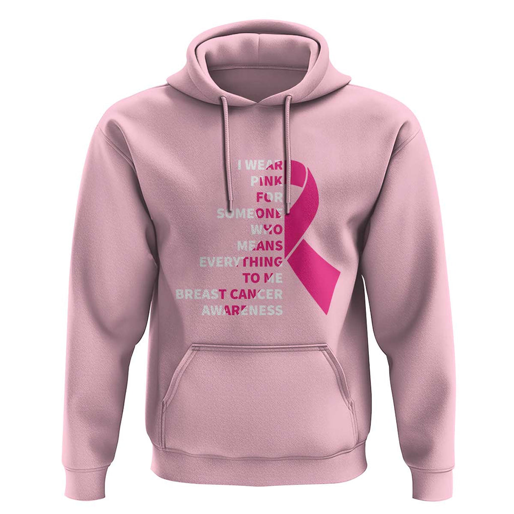 Pink Breast Cancer Hoodie I Wear Pink For Someone Who Means Everything To Me TS09 Light Pink Print Your Wear