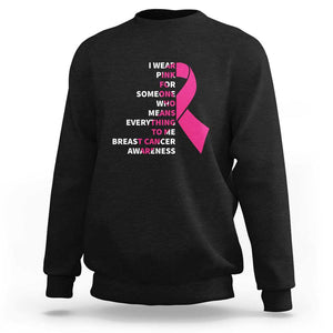 Pink Breast Cancer Sweatshirt I Wear Pink For Someone Who Means Everything To Me TS09 Black Print Your Wear