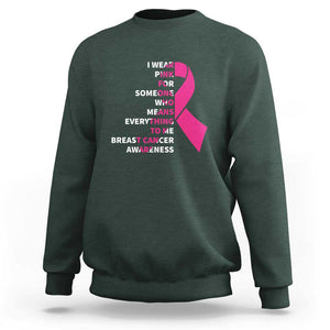 Pink Breast Cancer Sweatshirt I Wear Pink For Someone Who Means Everything To Me TS09 Dark Forest Green Print Your Wear